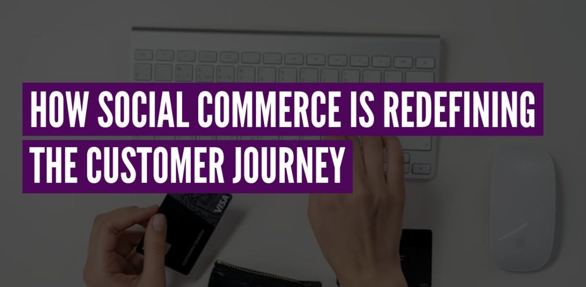 Person shopping online with text "How social commerce is redefining the customer journey"